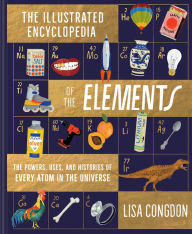Title: Illustrated Encyclopedia of the Elements, Author: Lisa Congdon