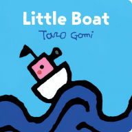 Title: Little Boat: (Taro Gomi Kids Book, Board Book for Toddlers, Children's Boat Book), Author: Taro Gomi