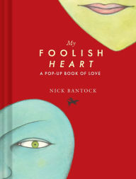 Title: My Foolish Heart: A Pop-Up Book of Love: (Pop-Up Book, Romantic Book, Gift for Partners), Author: Nick Bantock