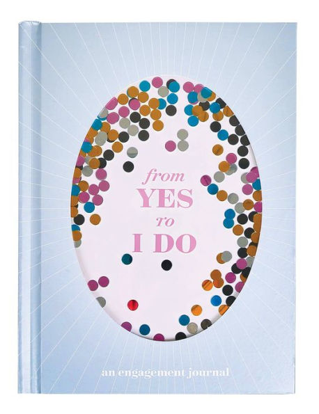From Yes to I Do: An Engagement Journal (Journals about Love, Gifts for Your Partner, Couple Gifts)