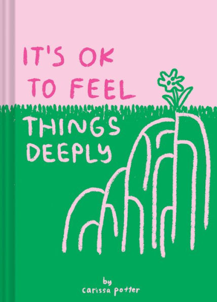 It's OK to Feel Things Deeply: (Uplifting Book for Women; Feel-Good Gift Books Help Cope with Anxiety and Depression)