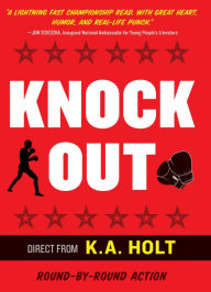 Title: Knockout: (Middle Grade Novel in Verse, Themes of Boxing, Personal Growth, and Self Esteem, House Arrest Companion Book), Author: K.A. Holt