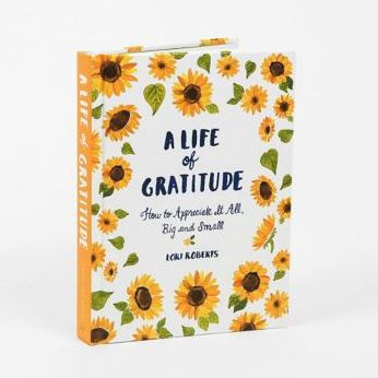 A Life of Gratitude: A Journal to Appreciate It All, Big and Small