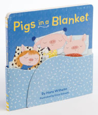 Title: Pigs in a Blanket (Board Books for Toddlers, Bedtime Stories, Goodnight Board Book), Author: Hans Wilhelm