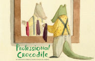 Title: Professional Crocodile: (Wordless Kids Books, Alligator Children's Books, Early Elemetary Story Books ), Author: Giovanna Zoboli