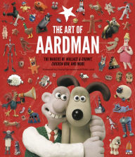 Title: The Art of Aardman: The Makers of Wallace & Gromit, Chicken Run, and More, Author: Peter Lord
