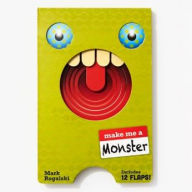 Title: Make Me a Monster: (Juvenile Fiction, Kids Novelty book, Children's Monster book, Children's Lift the Flaps book), Author: Mark Rogalski