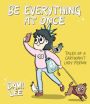 Be Everything at Once: Tales of a Cartoonist Lady Person