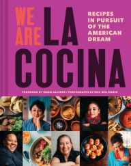 Ebooks em audiobooks para download We Are La Cocina: Recipes in Pursuit of the American Dream 9781452167862 (English Edition) by Caleb Zigas, Leticia Landa, Isabel Allende, Eric Wolfinger, Yewande Komolafe