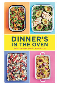 Title: Dinner's in the Oven: Simple One-Pan Meals, Author: Steven L Gersen