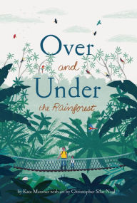 Free j2se ebook download Over and Under the Rainforest by Kate Messner, Christopher Silas Neal 9781452169408 (English literature) FB2 ePub