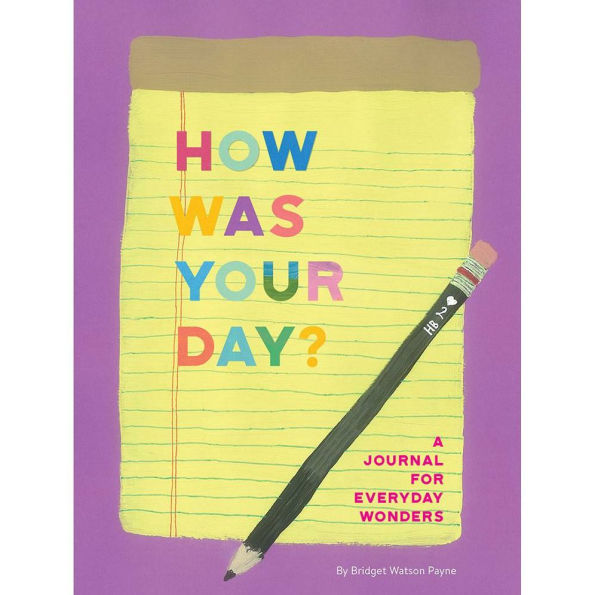 How Was Your Day?: A Journal for Everyday Wonders (Daily Journal, Journal for Kids and Teens, Mindfulness Journal)