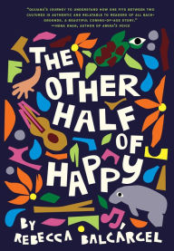 Title: The Other Half of Happy, Author: Rebecca Balcárcel