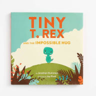 Free downloadable ebooks online Tiny T. Rex and the Impossible Hug by Jonathan Stutzman, Jay Fleck 9781797232287