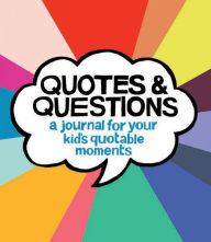 Title: Quotes & Questions: A Journal for Your Kid's Quotable Moments