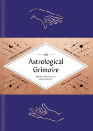 Title: The Astrological Grimoire: Timeless Horoscopes, Modern Rituals, and Creative Altars for Self-Discovery (Modern Astrology and Practical Magic Book, How To Make Altars), Author: Shewolfe