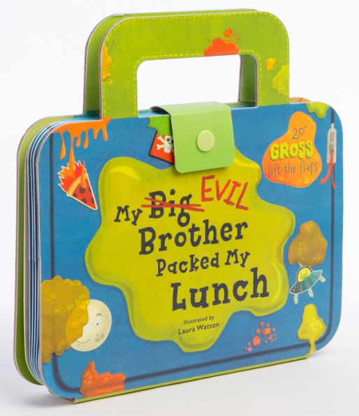 My Big Evil Brother Packed My Lunch: 20+ gross lift-the-flaps (Kids Novelty Book, Children's Lift The Flaps Book, Sibling Rivalry Book)