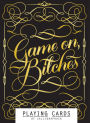 Game On, Bitches: (Funny Playing Cards, Playing Card Deck for Adults, Novelty Poker Cards)
