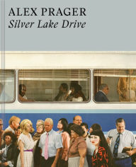 Title: Alex Prager: Silver Lake Drive: (Photography Books, Coffee Table Photo Books, Contemporary Art Books), Author: Alex Prager