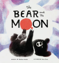 Online free downloads of books The Bear and the Moon by Matthew Burgess, Catia Chien MOBI RTF (English literature)