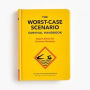 The Worst-Case Scenario Survival Handbook: Expert Advice for Extreme Situations (Survival Handbook, Wilderness Survival Guide, Funny Books)