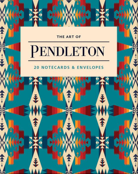 The Art of Pendleton Notes: 20 Notecards and Envelopes