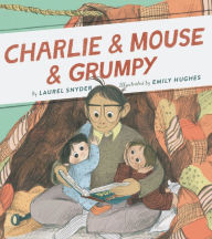 Title: Charlie & Mouse & Grumpy (Charlie & Mouse Series #2), Author: Laurel Snyder