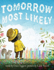 Title: Tomorrow Most Likely, Author: Dave Eggers