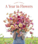 Alternative view 1 of Floret Farm's A Year in Flowers: Designing Gorgeous Arrangements for Every Season