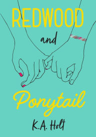 Title: Redwood and Ponytail, Author: K. A. Holt