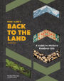 FARM + LAND'S Back to the Land: A Guide to Modern Outdoor Life (Simple and Slow Living Book, Gift for Outdoor Enthusiasts)