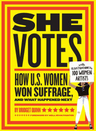 Title: She Votes: How U.S. Women Won Suffrage, and What Happened Next, Author: Bridget Quinn