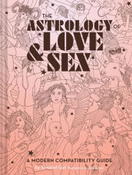 Download free ebooks for kindle fire The Astrology of Love & Sex: A Modern Compatibility Guide 9781452173436 English version RTF by Annabel Gat