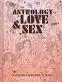 The Astrology of Love & Sex: A Modern Compatibility Guide (Zodiac Signs Book, Birthday and Relationship Astrology Book)