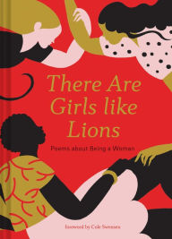 Title: There are Girls like Lions: Poems about Being a Woman (Poetry Anthology, Feminist Literature, Illustrated Book of Poems), Author: Cole Swensen