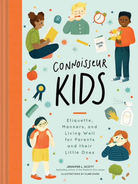 Connoisseur Kids: Etiquette, Manners, and Living Well for Parents Their Little Ones