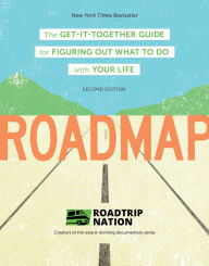 Title: Roadmap: Second Edition: The Get-It-Together Guide for Figuring Out What To Do with Your Life (Career Change Advice Book, Self Help Job Workbook), Author: Roadmap Nation