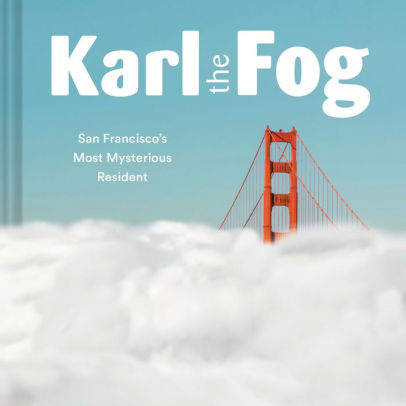 Karl The Fog San Francisco S Most Mysterious Resident Humor Book