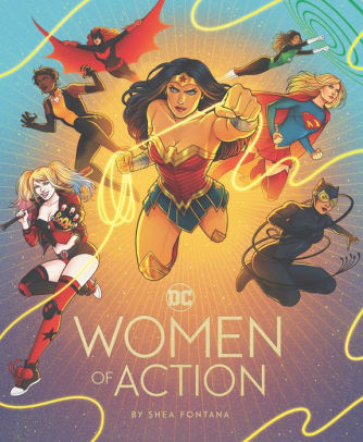 Dc Women Of Action By Shea Fontana Hardcover Barnes Noble