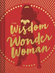 Title: The Wisdom of Wonder Woman (Wonder Woman Book, Superhero Book, Pop Culture Books), Author: DC Comics