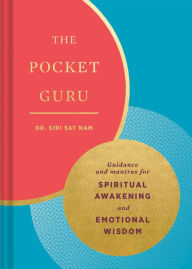 Title: The Pocket Guru: Guidance and Mantras for Spiritual Awakening and Emotional Wisdom, Author: Siri Sat Nam