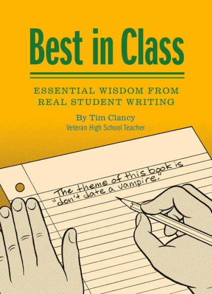 Best in Class: Essential Wisdom from Real Student Writing