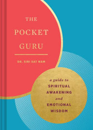 Title: The Pocket Guru: Guidance and Mantras for Spiritual Awakening and Emotional Wisdom, Author: Siri Sat Nam