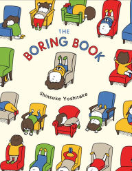 Title: The Boring Book: (Childrens Book about Boredom, Funny Kids Picture Book, Early Elementary School Story Book), Author: Shinsuke Yoshitake
