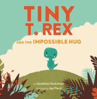 Tiny T. Rex and the Impossible Hug