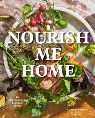 Free ebook downloads ipods Nourish Me Home: 125 Soul-Sustaining, Elemental Recipes (English literature) 9781452175850 by Cortney Burns, Heami Lee