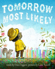 Title: Tomorrow Most Likely, Author: Dave Eggers