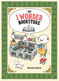 Title: The I Wonder Bookstore: (Japanese Books, Book Lover Gifts, Interactive Books for Kids), Author: Shinsuke Yoshitake