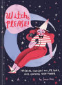 Witch Please: Magical Musings on Life, Love, and Owning Your Power (Modern Witch Book, Witchy Feminist Gift for Women)
