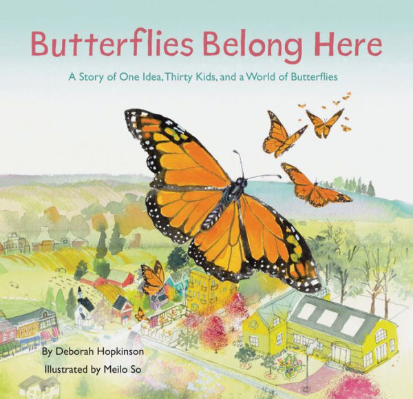 Butterflies Belong Here: a Story of One Idea, Thirty Kids, and World